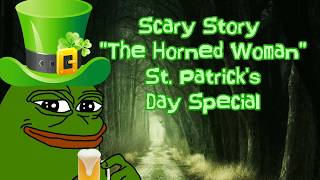 The Horned Woman | Scary St. Patricks Day Story