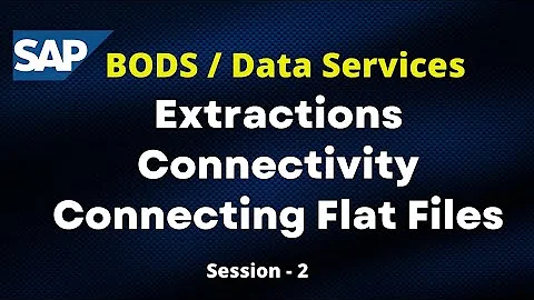 SAP BODS Extractions | SAP BODS Connectivity | Data Services Connecting Flat Files | BODS Training