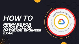 How to Prepare for Google Cloud Database Engineer Exam ?