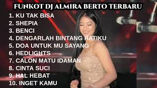 FUNKOT DJ ALMIRA BERTO TERBARU || FUNKOT VIRAL FULL ALBUM || FUNKOT KU TAK BISA