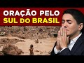 ORAÇÃO PODEROSA PELO RIO GRANDE DO SUL - Pastor Antônio Júnior