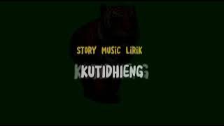 Kutidhieng Story Music Lirik