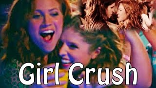 Girl Crush - Bechloe (Beca and Chloe) [Pitch Perfect 1 & 2]