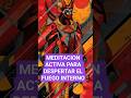 MEDITACION ACTIVA PARA DESPERTAR EL FUEGO INTERNO #rahervilla.