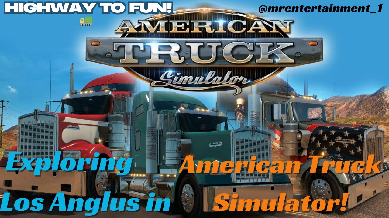 First Time Driving in American Truck Simulator! �| Exploring Los Angeles City & Beyond!| Let's Roll!