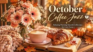 October Coffee Jazz ☕🍂 Relaxing Morning Smooth Coffee Jazz for Cozy Focus