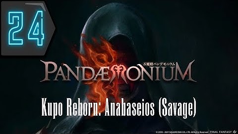 Pandaemonium: Anabaseios (Savage) Prog - Kupo Reborn Savage Raid Night - Part 24