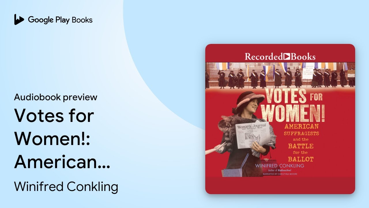 Votes for Women!: American Suffragists and the… by Winifred Conkling · Audiobook preview