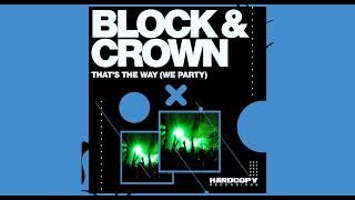 Block & Crown - That's The Way (We Party)