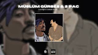 Müslüm Gürses & 2pac (Mix) Can İşte Canan Hani Resimi