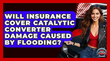 Will Insurance Cover Catalytic Converter Damage Caused By Flooding? - Auto Coverage Explained
