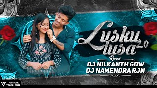 Lusku Lusa 2.O | Sambapuri Remix | Dj Nilkanth Gdw X Dj Namendra Rjn