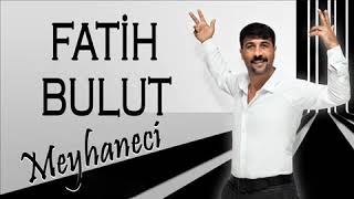 Fatih Bulut - Meyhaneci 2019 Resimi