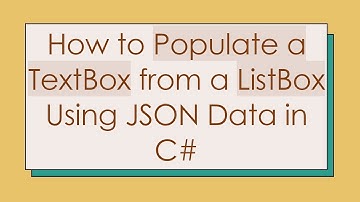 How to Populate a TextBox from a ListBox Using JSON Data in C#