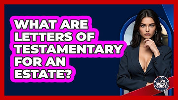 What Are Letters Of Testamentary For An Estate? - Your Civil Rights Guide