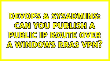 DevOps & SysAdmins: Can you publish a public IP route over a Windows RRAS VPN?