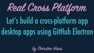 Lets build a cross-platform app - desktop apps using GitHub Electron