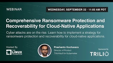 LF Live Webinar: Comprehensive Ransomware Protection & Recoverability for Cloud-Native Applications