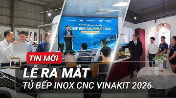 [TIN MỚI] VINAKIT RA MẮT TỦ BẾP INOX CNC 2026 - TỦ BẾP INOX SỐ 1 CỦA NGƯỜI VIỆT