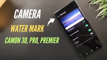 Tecno Camon 30, Pro, Premier How To Set Camera Water Mark, | Video Or Photo |