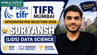 TIFR Mumbai Integrated PhD Selection 2026| Suryansh |Learning Information & Data Science|Noble Forum