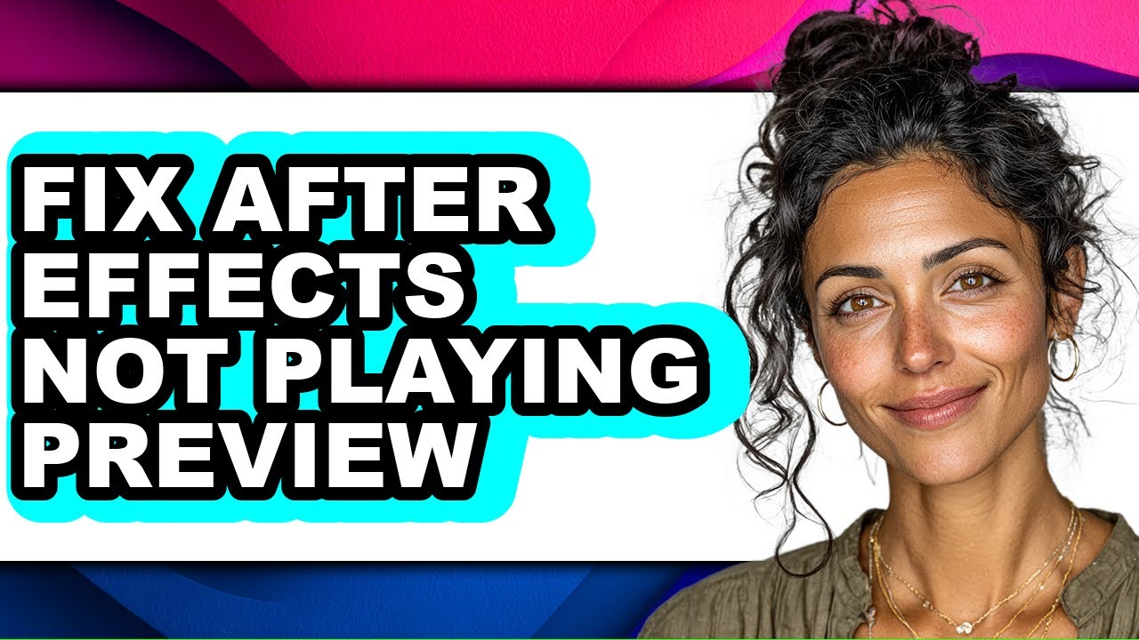 How to Fix After Effects Not Playing Preview - Full Guide