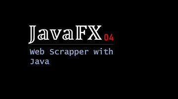 JavaFX 04 - Web Scrapper