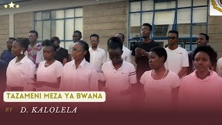 Tazameni Meza Ya Bwana - D. Kalolela | Choir ya Mtakatifu Alexandro, Chuo Kikuu cha KCA.