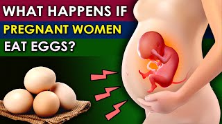 What Happens If Pregnant Women Eat Eggs? Good or Bad? Pregnancy Health!
