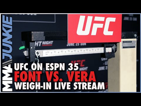 UFC on ESPN 35: Font vs. Vera official weigh-ins | 9 am P.T/12 pm E.T.