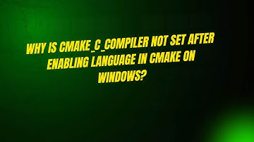 Why Is CMAKE_C_COMPILER Not Set After Enabling Language in CMake on Windows?