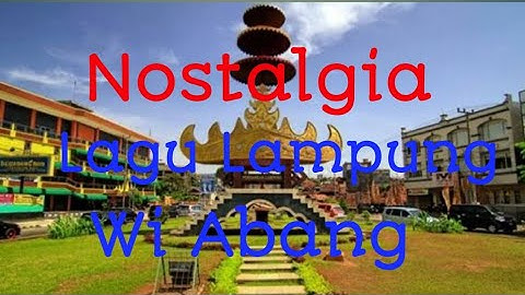 Lagu Lampung " Wi Abang " @sanaknguradirantau