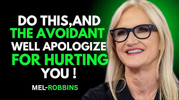Do This, and the Avoidant Will Apologize for Hurting You | Mel Robbins