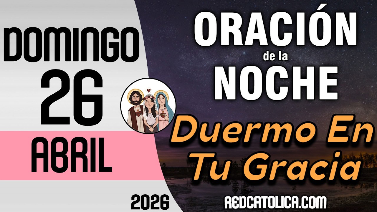 Oracion de la Noche de Hoy Domingo 26 de Abril - Tiempo De Orar - YouTube