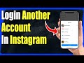 How to login another account in instagram  full guide