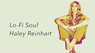 Video thumbnail of "Lo-Fi Soul - Haley Reinhart (Lyrics)"