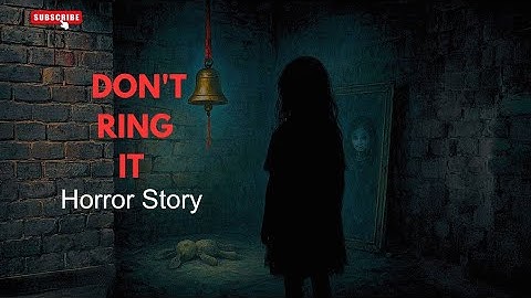 The Bell in the Basement | True Horror Story That Will Haunt You