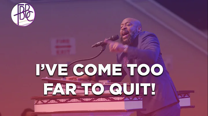 I've Come Too Far To Quit! - Pastor Tolan Morgan