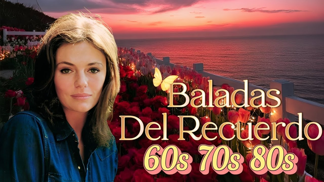 Viejitas Pero Bonitas Románticas 60s70s80s 🌺 Canciones llenas de tristeza