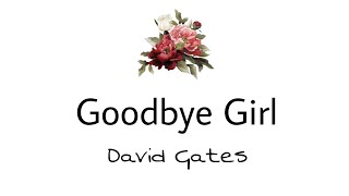 Goodbye Girl - David Gates (Lyrics)