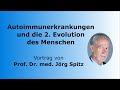 Prof. Dr. Jörg Spitz - Autoimmunerkrankungen und die 2. Evolution des Menschen