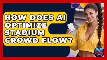 How Does AI Optimize Stadium Crowd Flow? - Where the Fans Roar