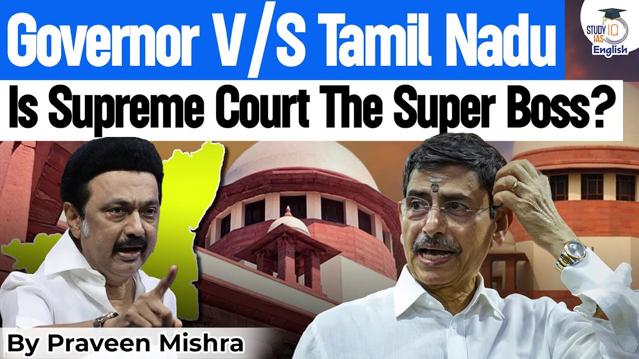 Governor vs Tamil Nadu: Is Supreme Court the Real Boss? | StudyIQ