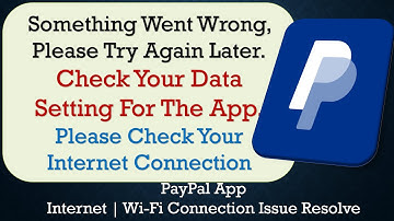 Paypal App something went wrong please try again later problem solution
