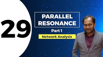 Parallel Resonance (Part 1) | Lec 29 | Network Analysis, GATE (EE, ECE)