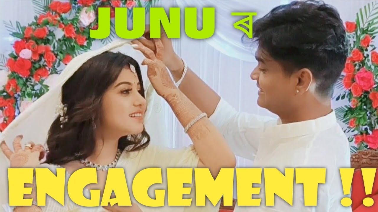 জুনুৰ Engagement ৰ A to Z , লগতে প্ৰেম কাহিনীৰ আৰম্ভণিৰ কিছু কথা !!