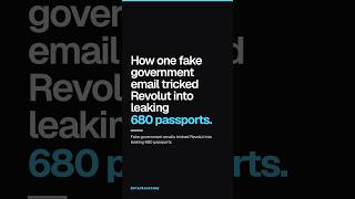 How a Fake Government Email Tricked Revolut Into Leaking 680 Passports