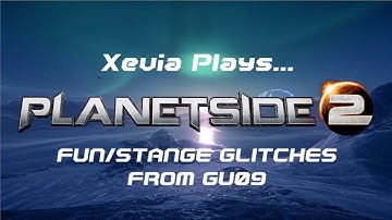 Planetside 2: Fun/Strange Glitches from GU09