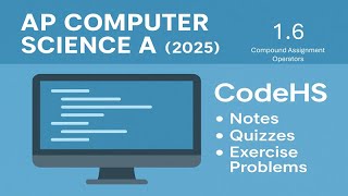 AP Computer Science A (2025 Revisions) - CodeHS 1.6 (Cortado) | Compound Assignment Operators