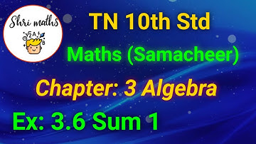 TN 10th Std (Samacheer) Maths Chapter: 3 Algebra Ex: 3.6 Sum 1